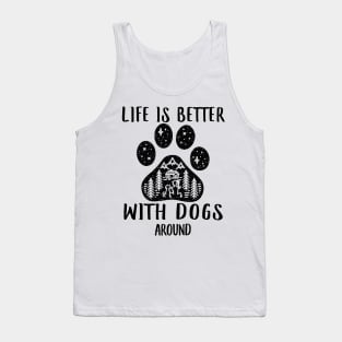 LIFE IS BETTER WITH DOGS AROUND Tank Top